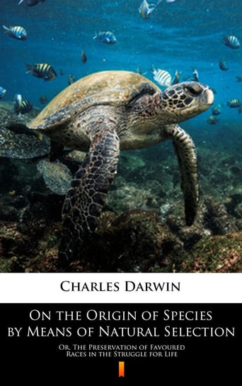 On the Origin of Species by Means of Natural Selection Charles Darwin