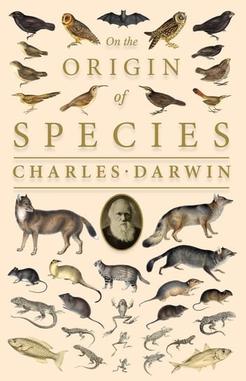 On the Origin of Species; Or; The Preservation of the Favoured Races in the Struggle for Life Charles Darwin