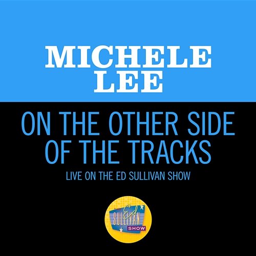 On The Other Side Of The Tracks Michele Lee