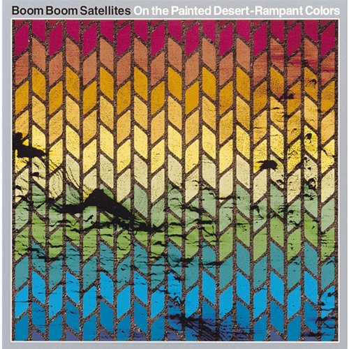 On the Painted Desert -Rampant Colors Boom Boom Satellites