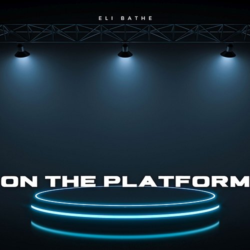 On The Platform Eli Bathe