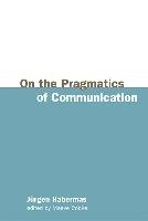 On the Pragmatics of Communication Habermas Jurgen