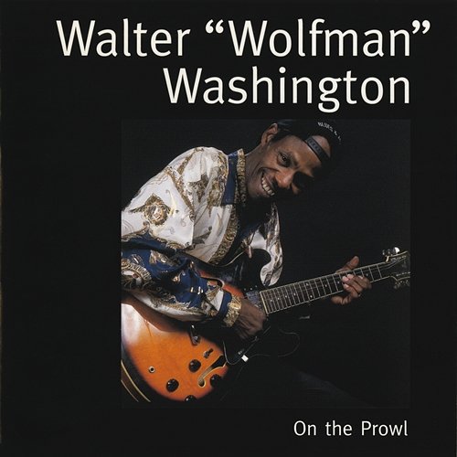 On The Prowl Walter "Wolfman" Washington
