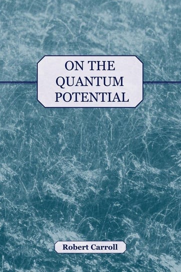 On the Quantum Potential Carroll Robert