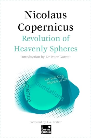 On the Revolutions of the Heavenly Spheres (Concise Edition) Flame Tree Publishing