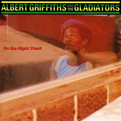 On The Right Track Albert Griffiths & The Gladiators