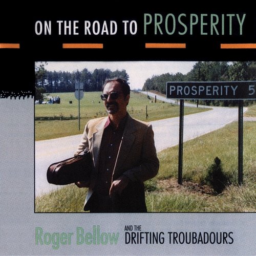 On The Road To Prosperity Roger Bellow & The Drifting Troubadours