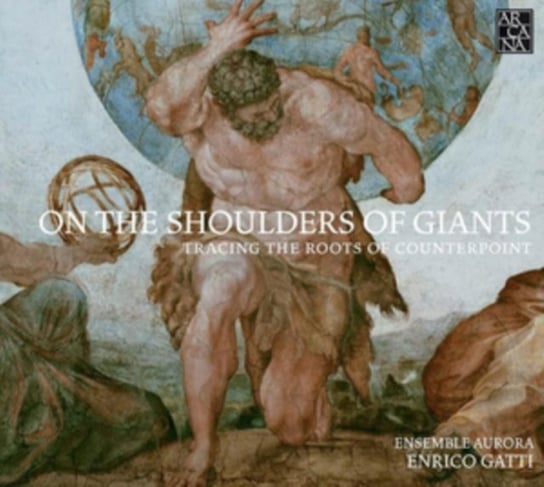 On The Shoulders Of Giants Ensemble Aurora, Gatti Enrico