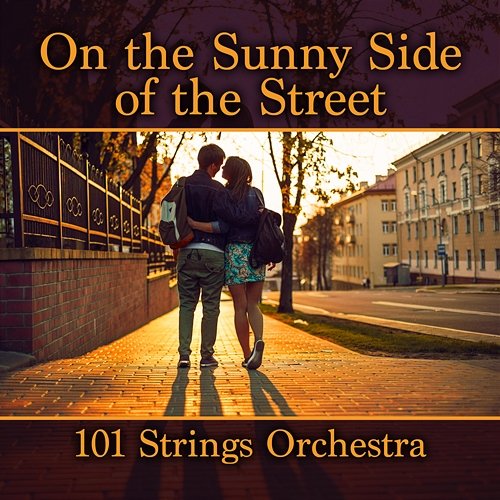 On the Sunny Side of the Street 101 Strings Orchestra