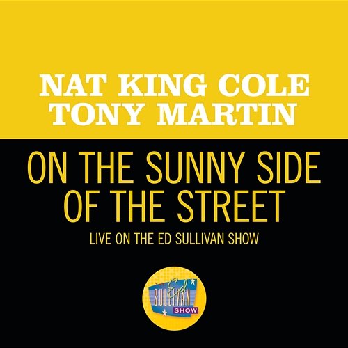 On the Sunny Side Of The Street Nat King Cole, Tony Martin