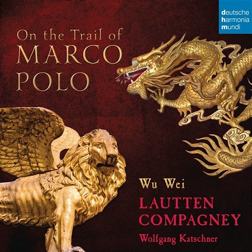 On the Trail of Marco Polo Lautten Compagney
