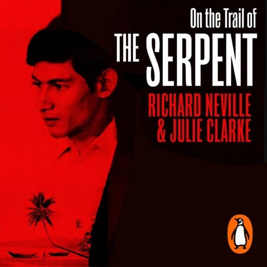 On the Trail of the Serpent Neville Richard, Clarke Julie