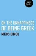 On the Unhappiness of Being Greek Dimou Nikos