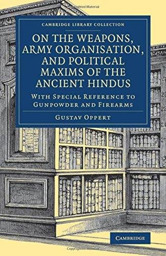 On the Weapons, Army Organisation, and Political Maxims of the Ancient Hindus Gustav Oppert