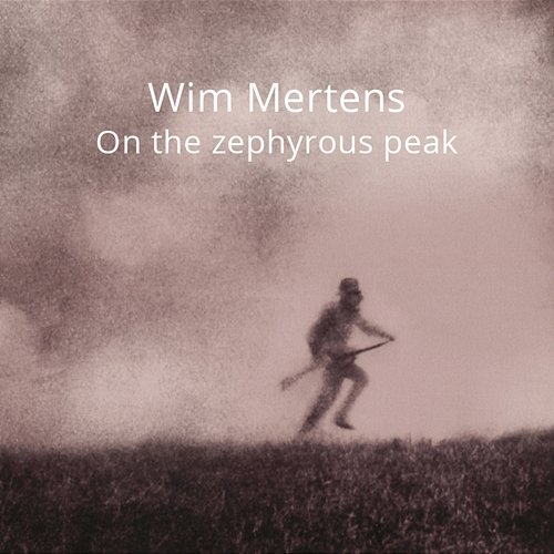 On The Zephyrous Peak Wim Mertens