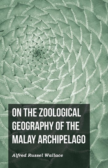On the Zoological Geography of the Malay Archipelago Wallace Alfred Russel