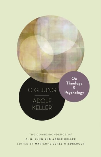 On Theology and Psychology: The Correspondence of C. G. Jung and Adolf Keller Jung C. G., Adolf Keller