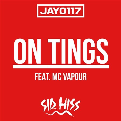 On Tings Jay0117 & Sir Hiss feat. MC Vapour