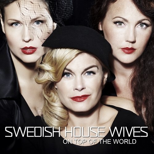 On Top Of The World Swedish House Wives