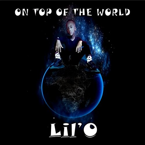On top of the world Lil'O