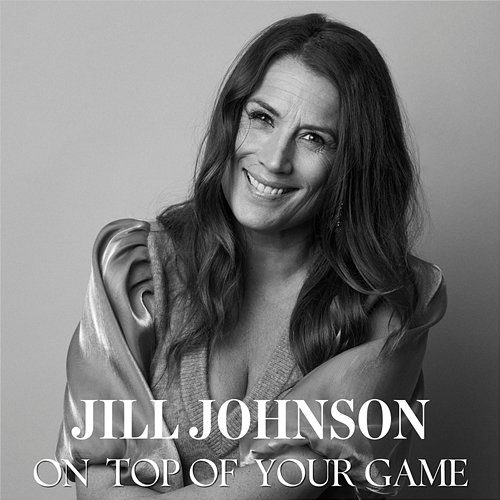 On Top Of Your Game Jill Johnson