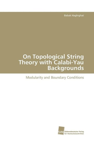 On Topological String Theory with Calabi-Yau Backgrounds Haghighat Babak