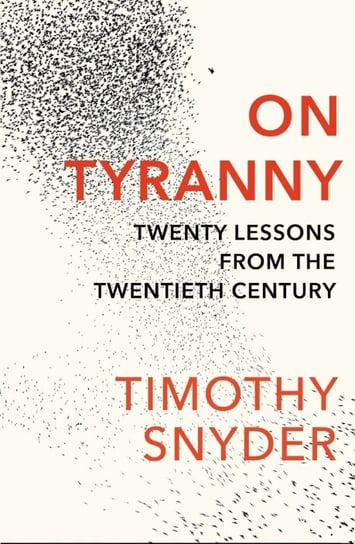 On Tyranny. Twenty Lessons from the Twentieth Century Snyder Timothy