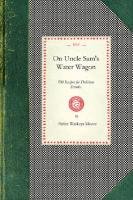 On Uncle Sam's Water Wagon: 500 Recipes for Delicious Drinks, Which Can Be Made at Home Moore Helen, Moore Helen Watkeys