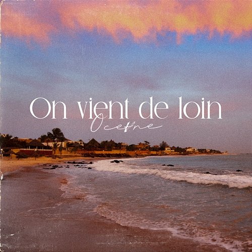 On vient de loin Ocevne