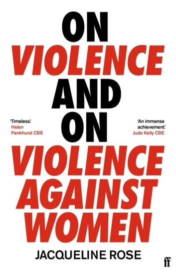 On Violence and On Violence Against Women Jacqueline Rose