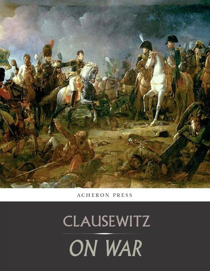 On War: All Volumes Von Clausewitz Carl