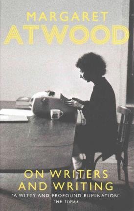 On Writers and Writing Atwood Margaret