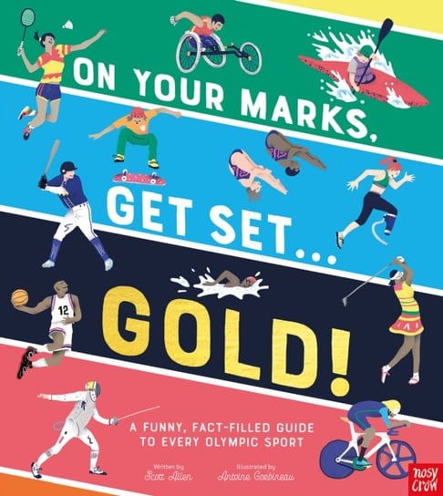 On Your Marks, Get Set, Gold! A Funny and Fact-Filled Guide to Every Olympic Sport Allen Scott