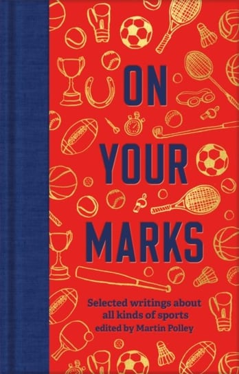 On Your Marks. Selected writings about all kinds of sports Martin Polley