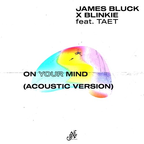 On Your Mind James Bluck, Blinkie, Taet