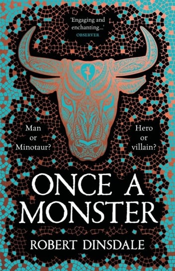 Once a Monster: A reimagining of the legend of the Minotaur Robert Dinsdale