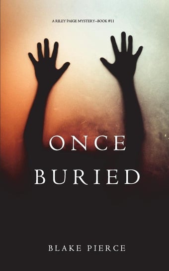 Once Buried (A Riley Paige Mystery-Book 11) Pierce Blake
