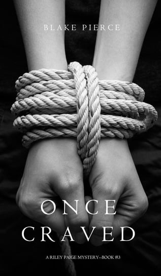 Once Craved (a Riley Paige Mystery--Book #3) Pierce Blake