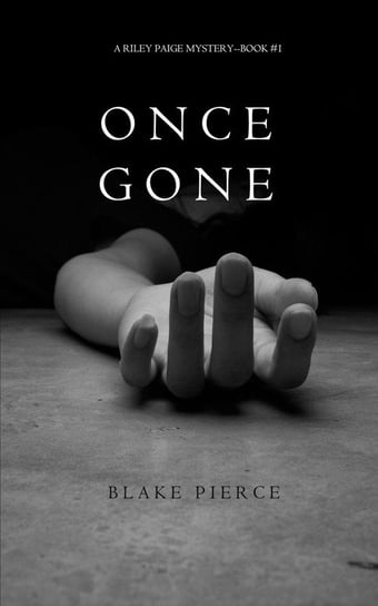 Once Gone (a Riley Paige Mystery--Book #1) Pierce Blake