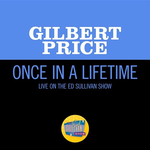 Once In A Lifetime Gilbert Price