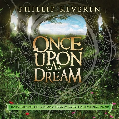Once Upon A Dream: Instrumental Renditions Of Disney Favorites Featuring Piano Phillip Keveren