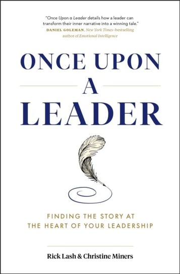 Once Upon a Leader: Finding the Story at the Heart of your Leadership Rick Lash
