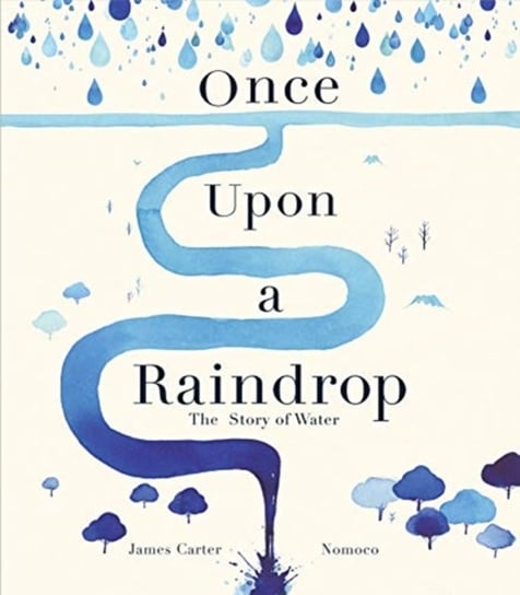 Once Upon a Raindrop: The Story of Water James Carter
