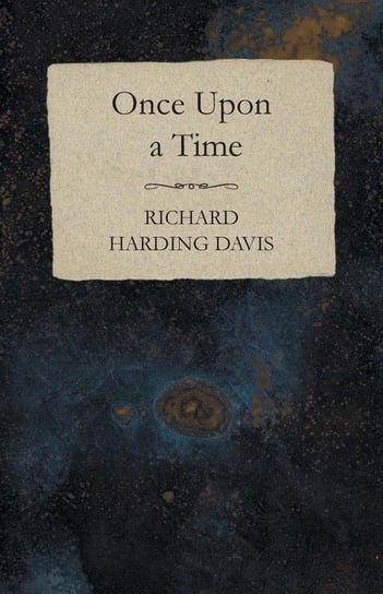 Once Upon a Time Davis Richard Harding