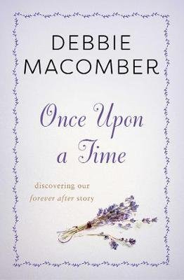Once Upon a Time: Discovering Our Forever After Story Macomber Debbie