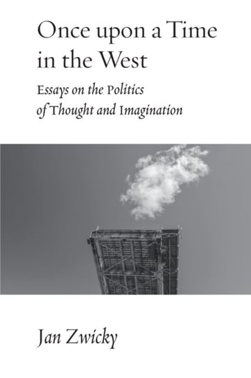 Once upon a Time in the West: Essays on the Politics of Thought and Imagination McGill-Queen's University Press