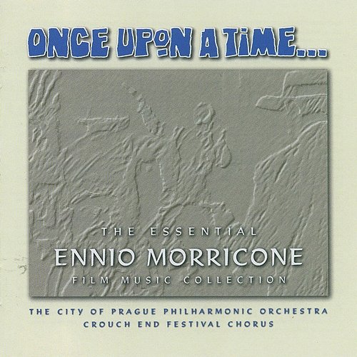 Once Upon a Time - The Essential Ennio Morricone Film Music Collection The City of Prague Philharmonic Orchestra