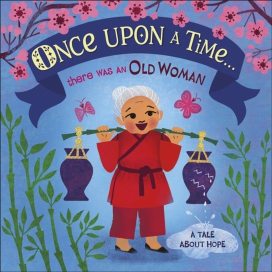Once Upon A Time... there was an Old Woman: A Tale About Hope Opracowanie zbiorowe