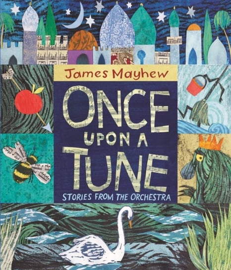 Once Upon a Tune. Stories from the Orchestra Mayhew James