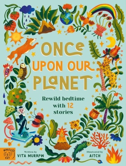 Once Upon Our Planet: Rewild bedtime with 12 stories Vita Murrow